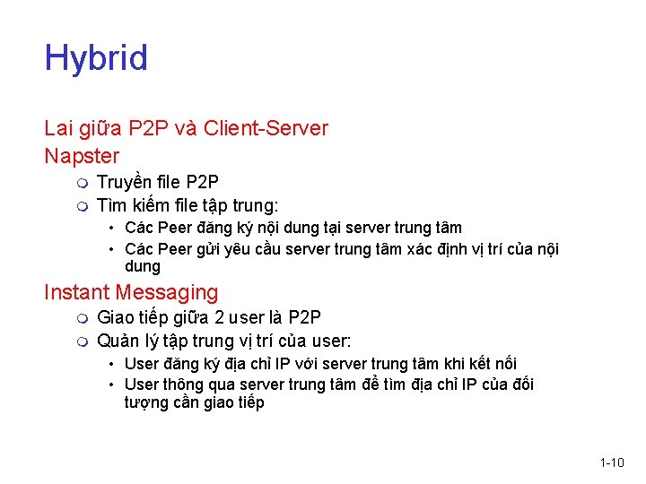 Hybrid Lai giữa P 2 P và Client-Server Napster m m Truyền file P