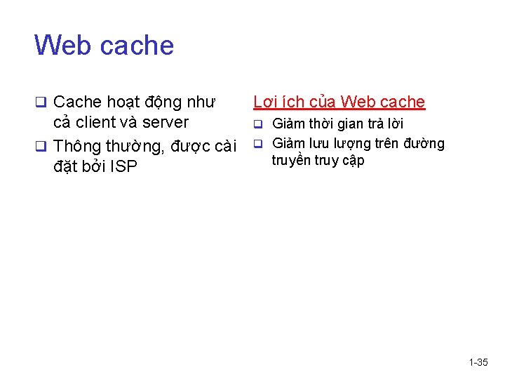 Web cache q Cache hoạt động như Lợi ích của Web cache cả client