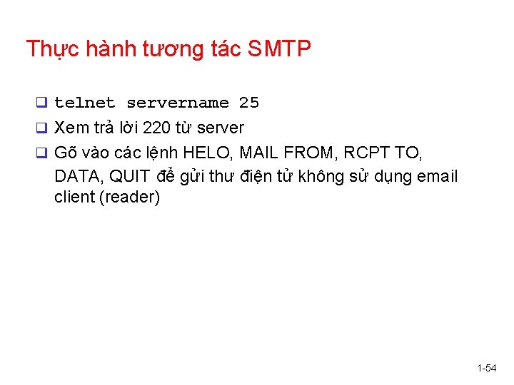 Thực hành tương tác SMTP q telnet servername 25 q Xem trả lời 220