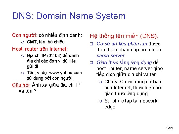 DNS: Domain Name System Con người: có nhiều định danh: m CMT, tên, hộ