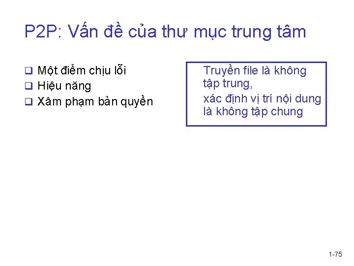 P 2 P: Vấn đề của thư mục trung tâm q Một điểm chịu