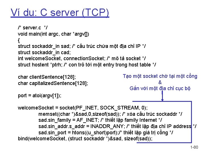 Ví dụ: C server (TCP) /* server. c */ void main(int argc, char *argv[])