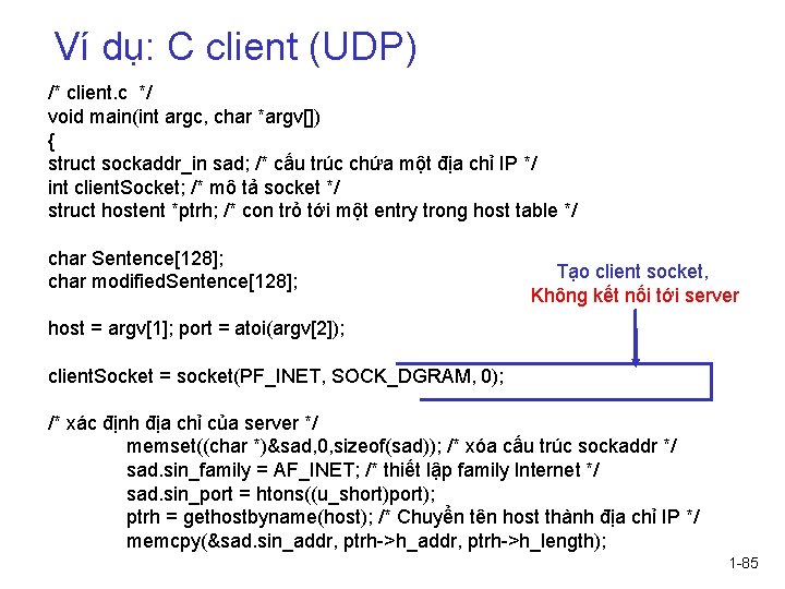 Ví dụ: C client (UDP) /* client. c */ void main(int argc, char *argv[])