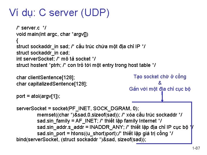 Ví dụ: C server (UDP) /* server. c */ void main(int argc, char *argv[])