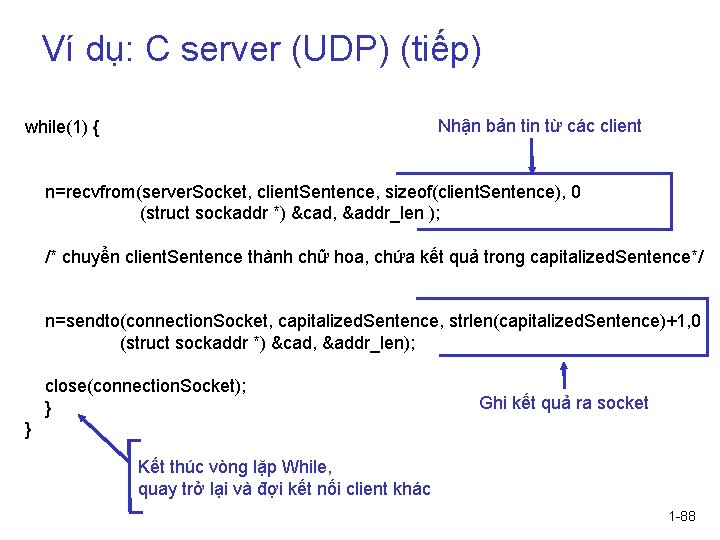 Ví dụ: C server (UDP) (tiếp) Nhận bản tin từ các client while(1) {