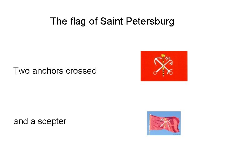 The flag of Saint Petersburg Two anchors crossed and a scepter 