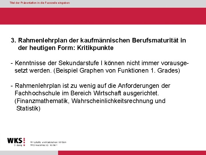 Titel der Präsentation in die Fusszeile eingeben 3. Rahmenlehrplan der kaufmännischen Berufsmaturität in der