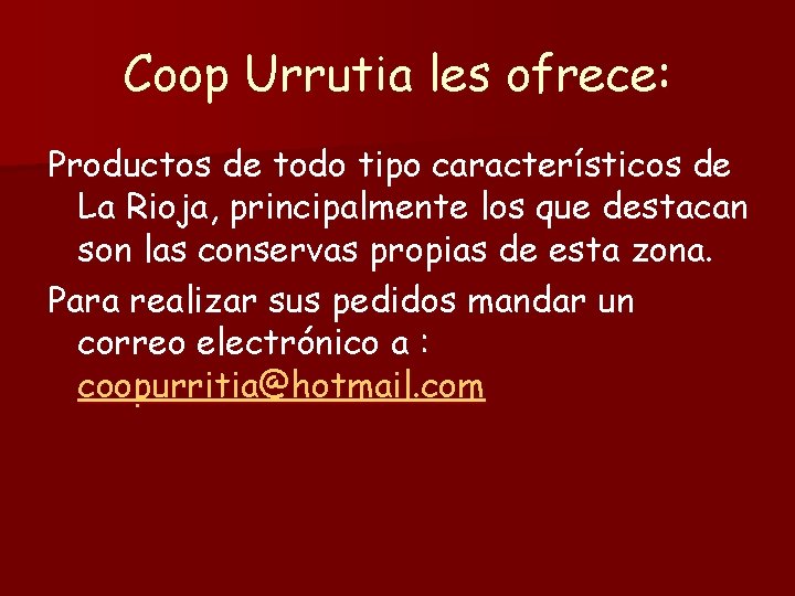 Coop Urrutia les ofrece: Productos de todo tipo característicos de La Rioja, principalmente los