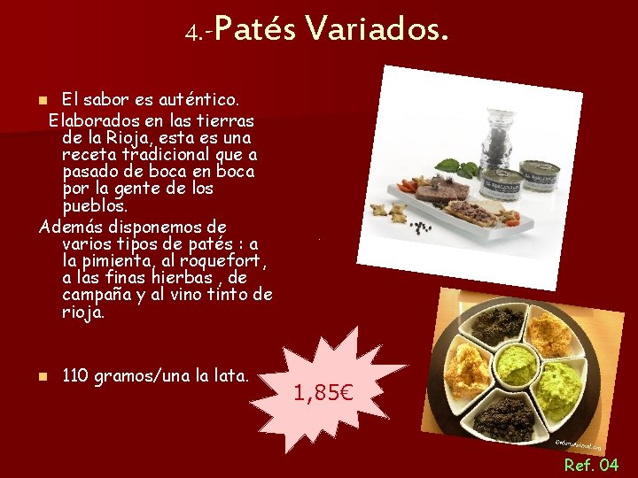 4. -Patés Variados. El sabor es auténtico. Elaborados en las tierras de la Rioja,