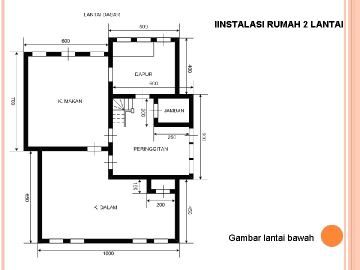 IINSTALASI RUMAH 2 LANTAI Gambar lantai bawah 