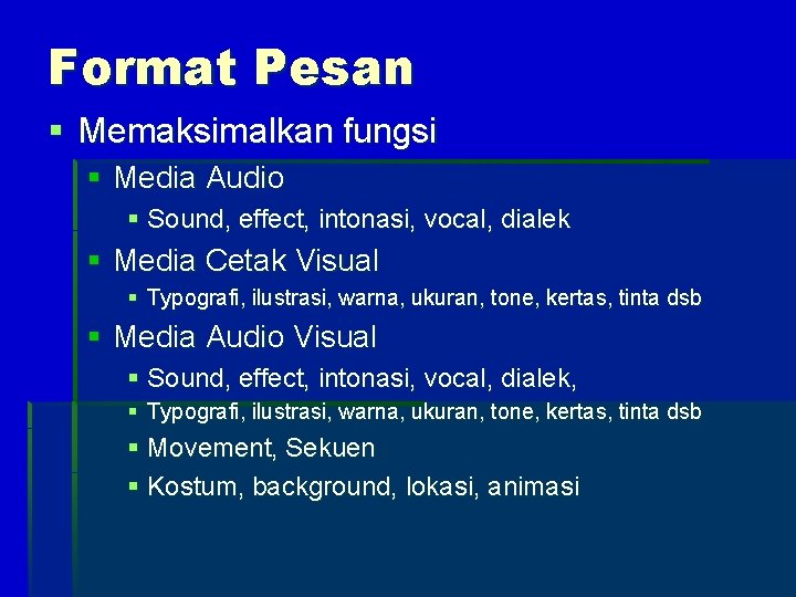 Format Pesan § Memaksimalkan fungsi § Media Audio § Sound, effect, intonasi, vocal, dialek