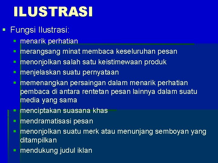 ILUSTRASI § Fungsi Ilustrasi: § § § § § menarik perhatian merangsang minat membaca