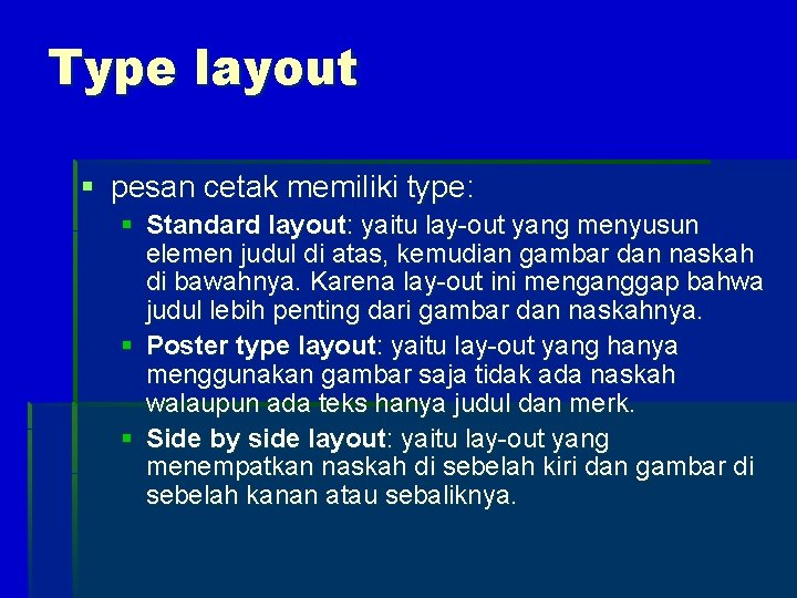 Type layout § pesan cetak memiliki type: § Standard layout: yaitu lay-out yang menyusun