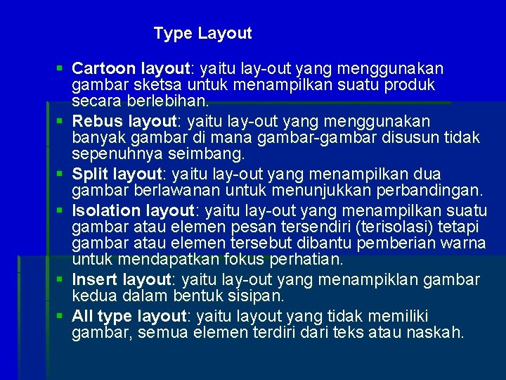 Type Layout § Cartoon layout: yaitu lay-out yang menggunakan gambar sketsa untuk menampilkan suatu