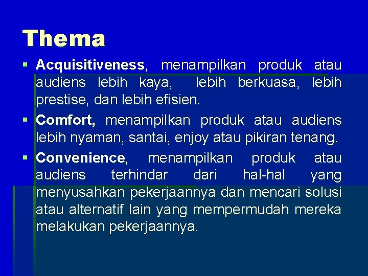 Thema § Acquisitiveness, menampilkan produk atau audiens lebih kaya, lebih berkuasa, lebih prestise, dan