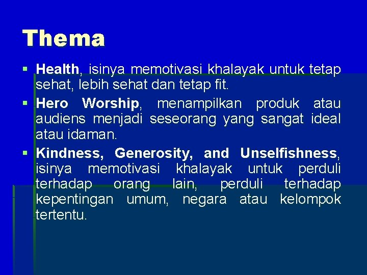 Thema § Health, isinya memotivasi khalayak untuk tetap sehat, lebih sehat dan tetap fit.