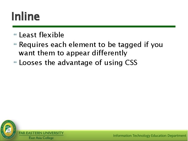 Inline Least flexible Requires each element to be tagged if you want them to