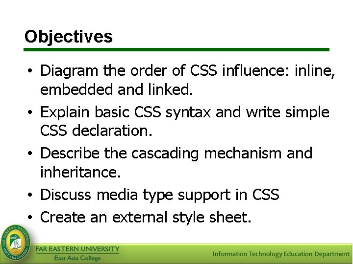 Objectives • Diagram the order of CSS influence: inline, embedded and linked. • Explain