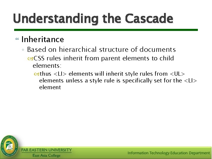 Understanding the Cascade Inheritance ◦ Based on hierarchical structure of documents CSS rules inherit