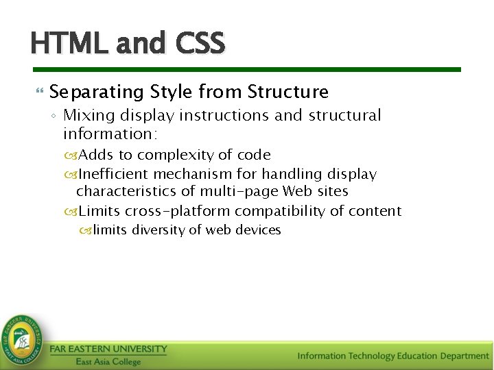 HTML and CSS Separating Style from Structure ◦ Mixing display instructions and structural information: