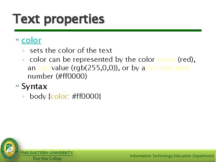 Text properties color ◦ sets the color of the text ◦ color can be