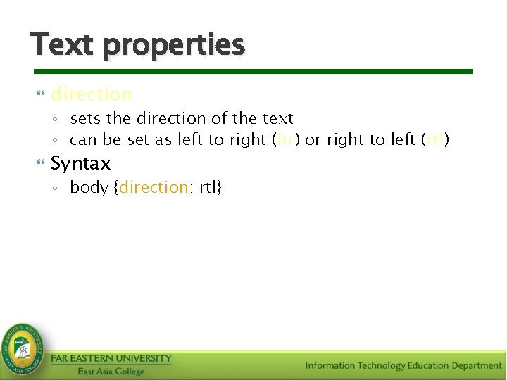 Text properties direction ◦ sets the direction of the text ◦ can be set