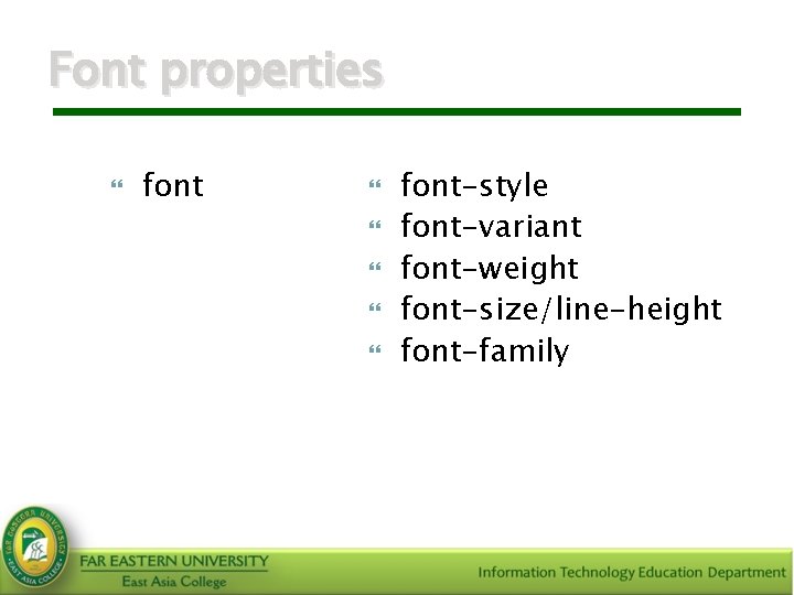 Font properties font-style font-variant font-weight font-size/line-height font-family 