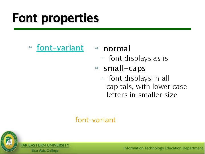 Font properties font-variant normal ◦ font displays as is small-caps ◦ font displays in