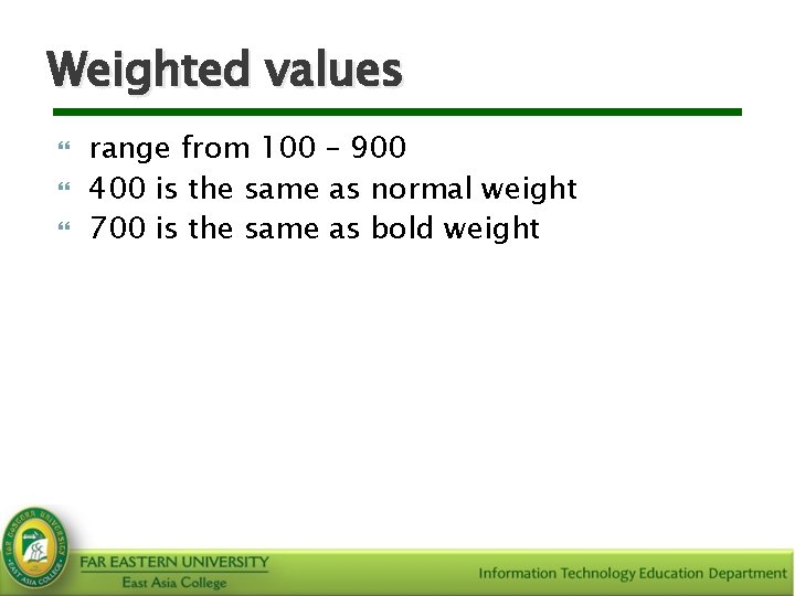 Weighted values range from 100 – 900 400 is the same as normal weight