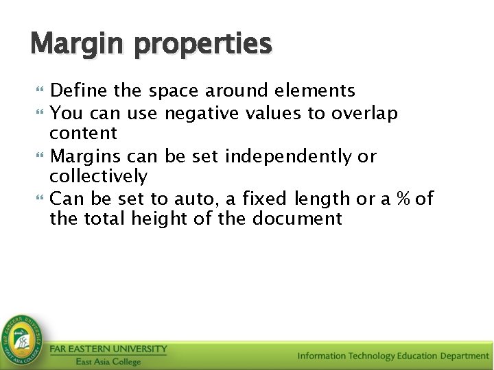 Margin properties Define the space around elements You can use negative values to overlap