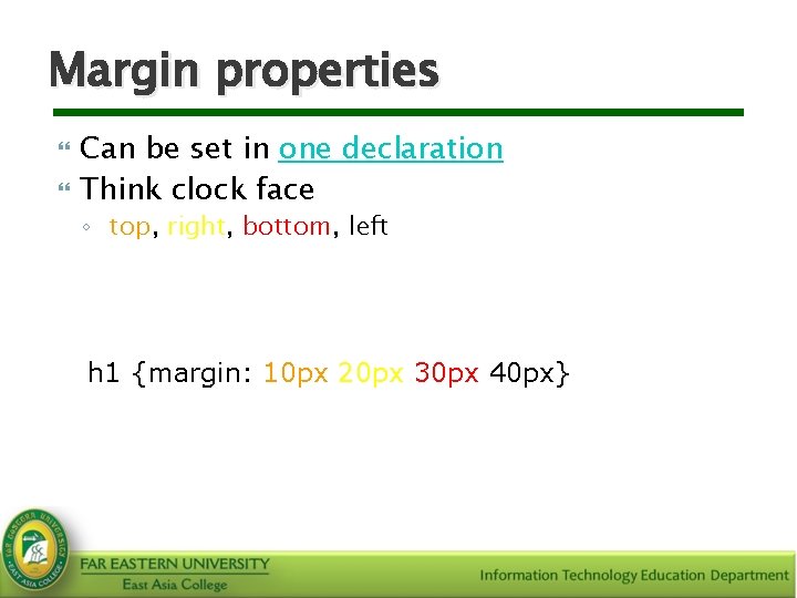 Margin properties Can be set in one declaration Think clock face ◦ top, right,