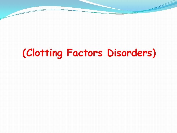 (Clotting Factors Disorders) 