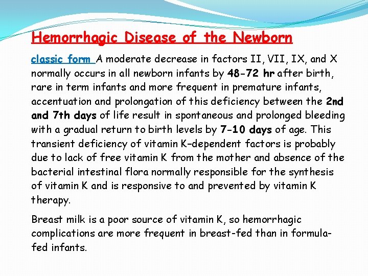 Hemorrhagic Disease of the Newborn classic form A moderate decrease in factors II, VII,