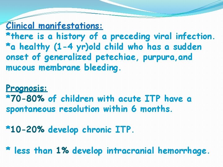 Clinical manifestations: *there is a history of a preceding viral infection. *a healthy (1