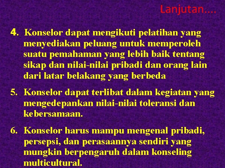 Lanjutan. . 4. Konselor dapat mengikuti pelatihan yang menyediakan peluang untuk memperoleh suatu pemahaman