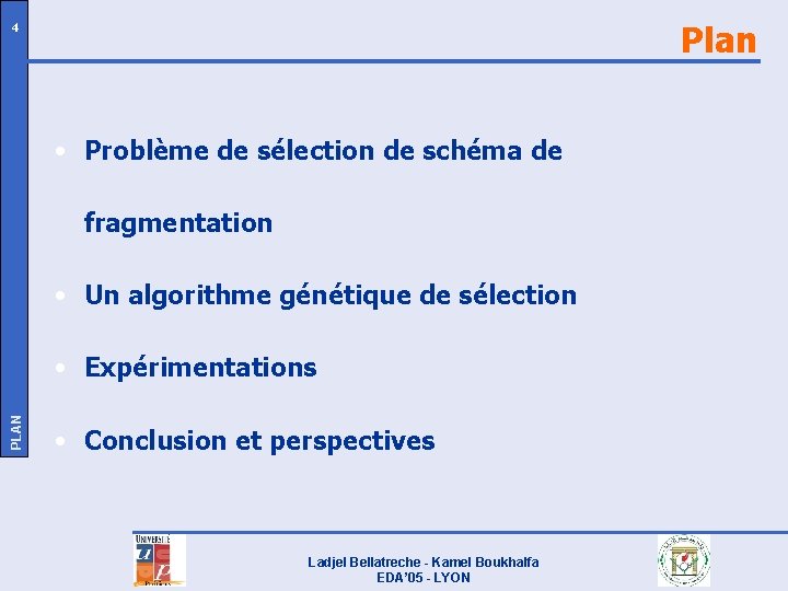 Plan 4 • Problème de sélection de schéma de fragmentation • Un algorithme génétique