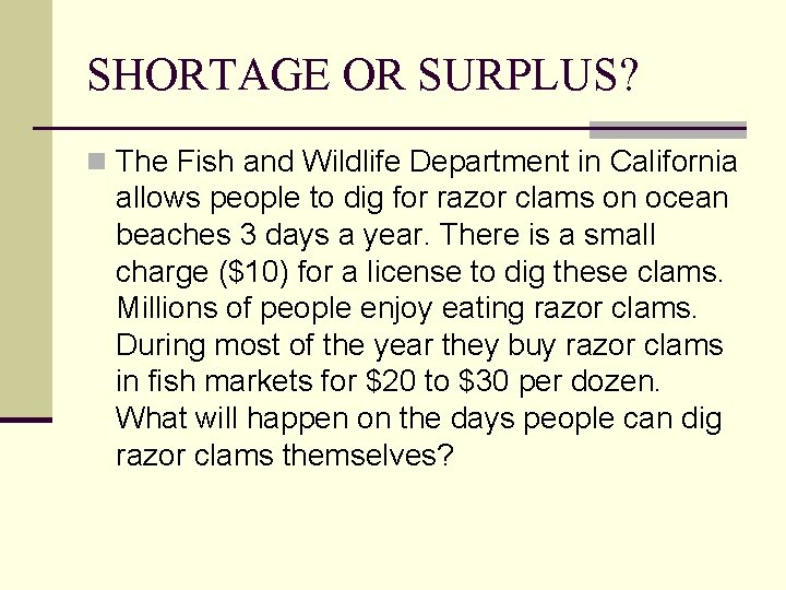 SHORTAGE OR SURPLUS? n The Fish and Wildlife Department in California allows people to