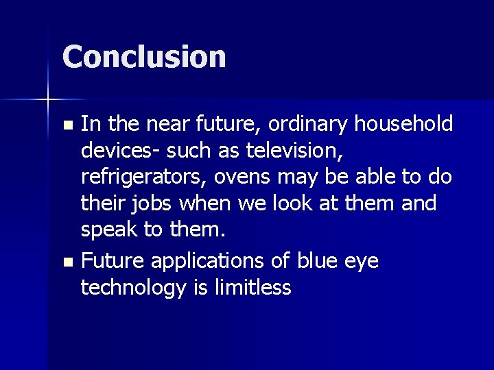 Conclusion In the near future, ordinary household devices- such as television, refrigerators, ovens may