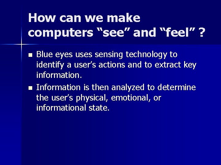 How can we make computers “see” and “feel” ? n n Blue eyes uses