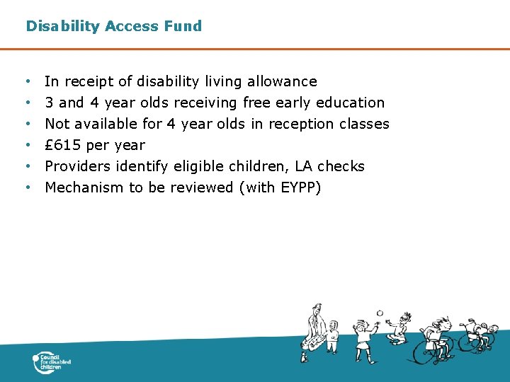 Disability Access Fund • • • In receipt of disability living allowance 3 and