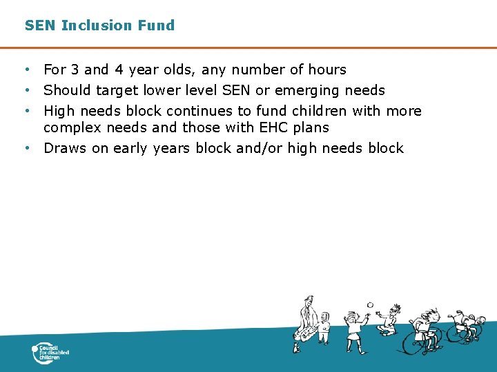 SEN Inclusion Fund • For 3 and 4 year olds, any number of hours