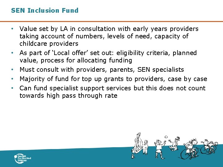 SEN Inclusion Fund • Value set by LA in consultation with early years providers