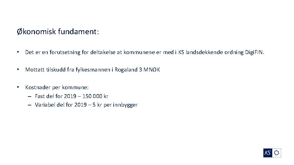 Økonomisk fundament: • Det er en forutsetning for deltakelse at kommunene er med i
