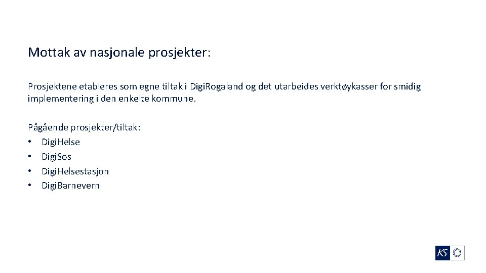 Mottak av nasjonale prosjekter: Prosjektene etableres som egne tiltak i Digi. Rogaland og det