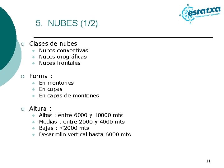 5. NUBES (1/2) ¡ Clases de nubes l l l ¡ Forma : l