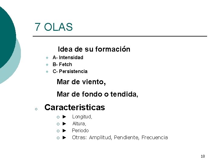 7 OLAS Idea de su formación l l l A- Intensidad B- Fetch C-