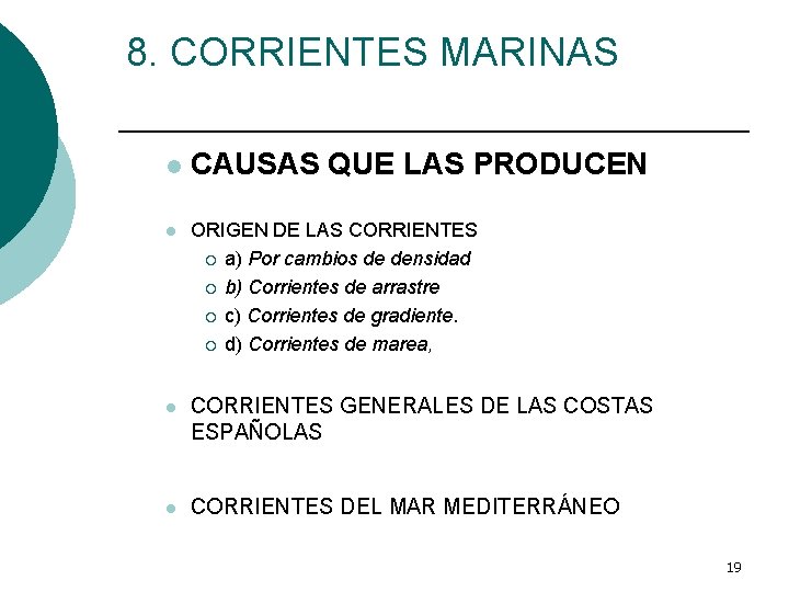 8. CORRIENTES MARINAS l l CAUSAS QUE LAS PRODUCEN ORIGEN DE LAS CORRIENTES ¡