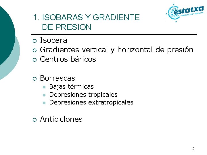 1. ISOBARAS Y GRADIENTE DE PRESION ¡ Isobara Gradientes vertical y horizontal de presión
