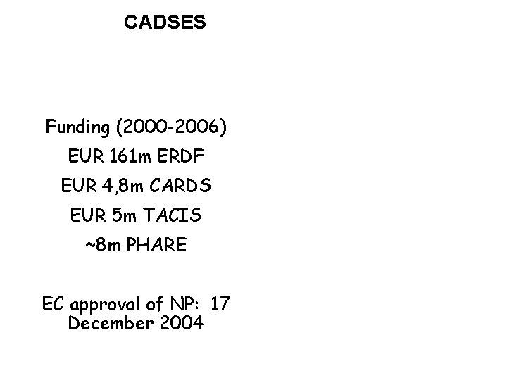 CADSES Funding (2000 -2006) EUR 161 m ERDF EUR 4, 8 m CARDS EUR