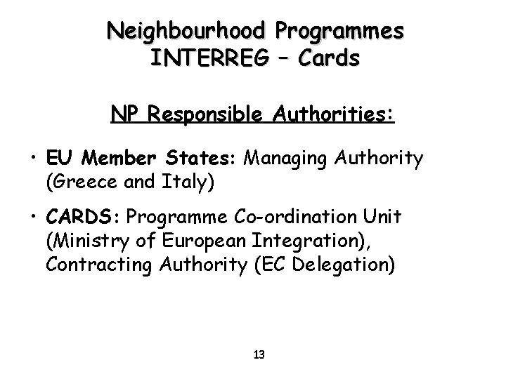 Neighbourhood Programmes INTERREG – Cards NP Responsible Authorities: • EU Member States: Managing Authority